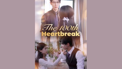 The 100th Heartbreak - FULL MOVIES ENGLISH SUB