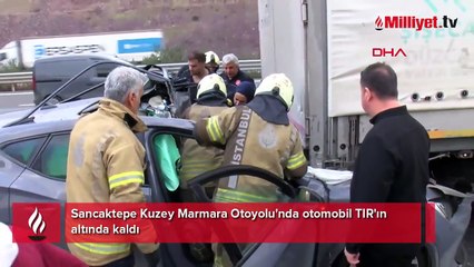 Sancaktepe'de feci kaza! Otomobil TIR'ın altında kaldı