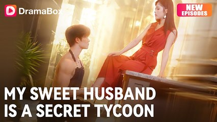 My Sweet Husband Is a Secret Tycoon Chinese Drama- English Sub