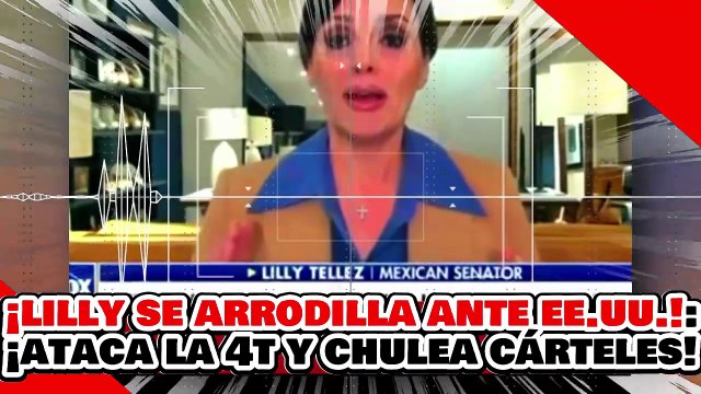 🔥🚨¡LILLY TÉLLEZ SE ARRODILLA ANTE EE.UU. en FOX NEWS! ¡ATACA a SHEINBAUM y DEFIENDE a los CÁRTELES!