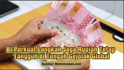 BI Perkuat Langkah Jaga Rupiah Tetap Tangguh di Tengah Gejolak Global