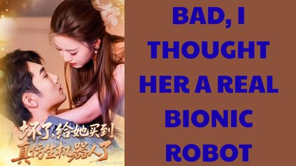 Bad, I Thought Her A Real Bionic Robot S - Full Movie