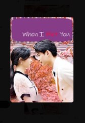 When i Met You Chinese Drama - English Sub