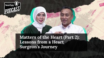 [LIFE & STYLE PODCAST] Matters of the Heart (Part 2): Lessons from a Heart Surgeon’s Journey