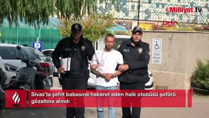 Şehit babasına 'dilenci' demişti! Tepki çeken şoför gözaltına alındı