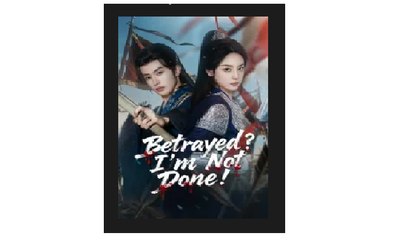 Betrayed I’m Not Done Chinese Drama - English Sub