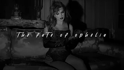 Taylor Swift, The Fate of Ophelia _ slowed + reverb _