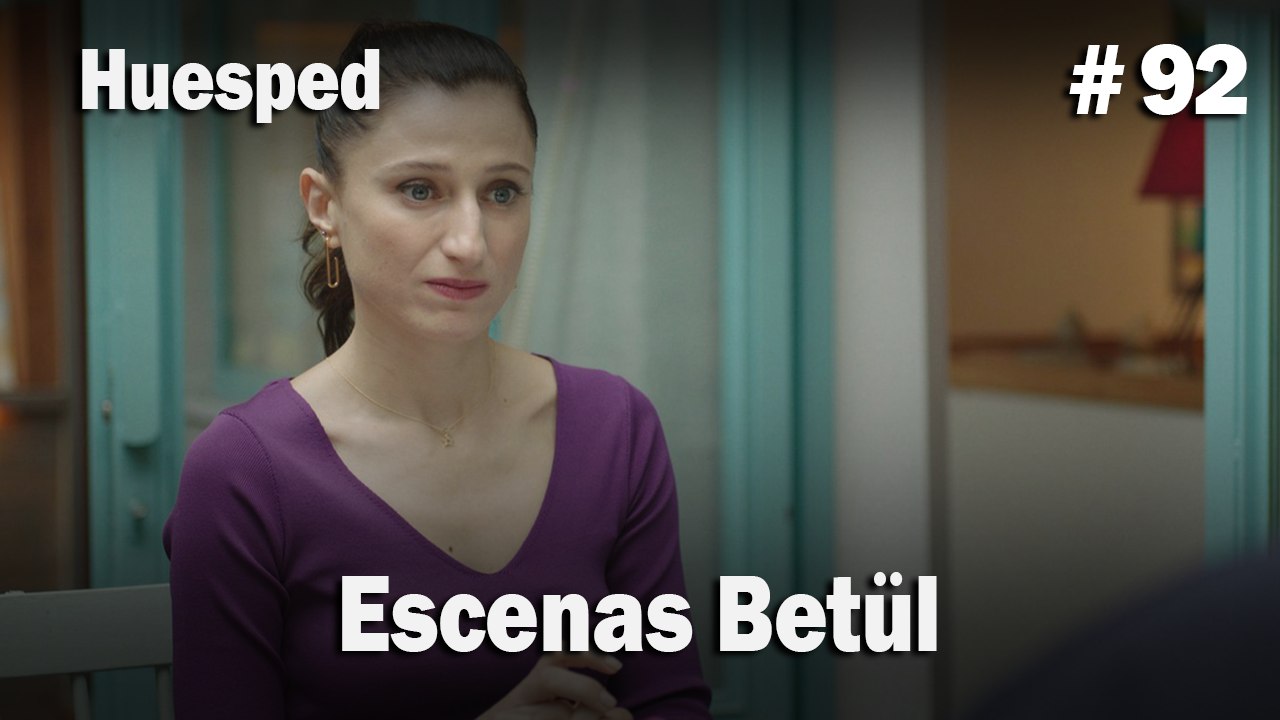 Escenas Betül #92  - Huesped
