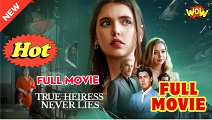 True Heiress Never Lies Full Movie