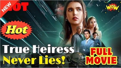 True Heiress Never Lies Full Movie