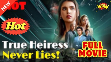 True Heiress Never Lies Full Movie