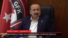 Gaziantep FK Başkanı Memik Yılmaz: Yakaladığımız ivmeyi sürdürmek istiyoruz