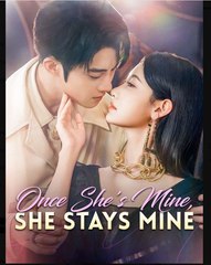 Once She's Mine She Stays Mine Chinese Drama - English Sub