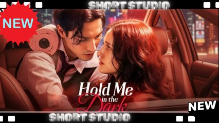 [TOP MOVIE] Hold Me in the Dark #reelshort #Shortstudio