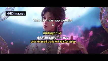 Thần Mộ Tập 58 Vietsub Thuyết Minh Tiếng Việt