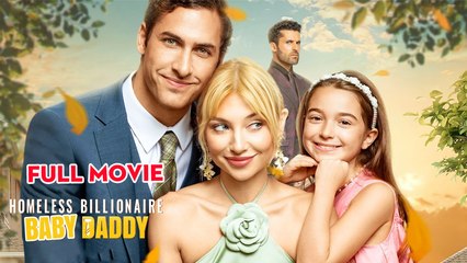 Homeless Billionaire Baby Daddy - Full Movie