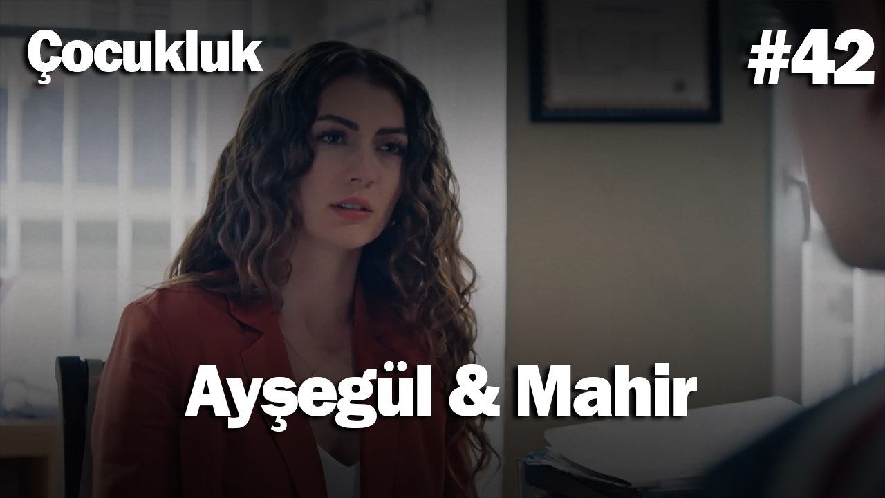 Ayşegül & Mahir #42 - Çocukluk