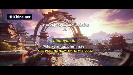 Thần Mộ Tập 58 Vietsub Thuyết Minh Tiếng Việt