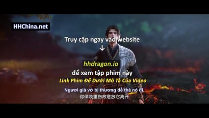 Thần Mộ Tập 58 Vietsub Thuyết Minh Tiếng Việt