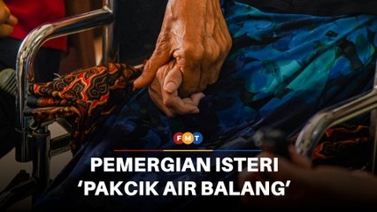 Isteri ‘pak cik air balang’ meninggal dunia