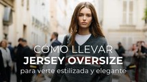Cómo llevar jersey oversize para verte estilizada y elegante