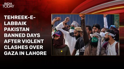 Pakistan bans Tehreek-e-Labaik Pakistan days after violent clashes over Gaza
