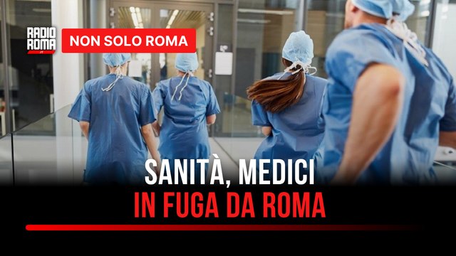 Sanità, i medici scappano da Roma e vanno all'estero: Stanchi di essere sottopagati