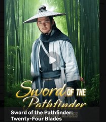 Sword of the Pathfinder Twenty Four Blades Chinese Drama - English Sub