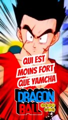 Cite des personnages qui sont moins fort que Yamcha dans DRAGON BALL