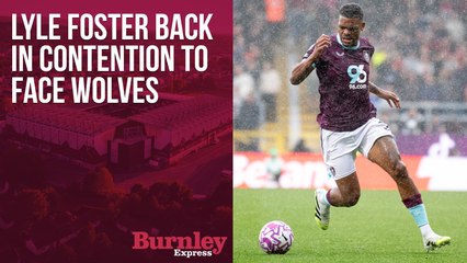 Lyle Foster back in contention to face Wolves