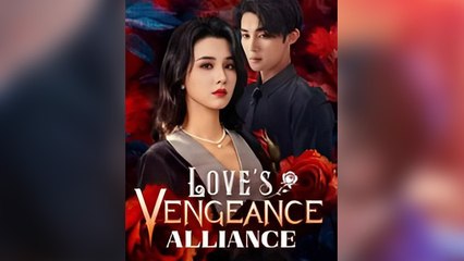 Love’s Vengeance Alliance (2025) - FULL HD [Eng Sub]