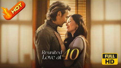 Reunited Love At 40 | Full Movie HD - SweetRomance Love Romantic Drama ShortFilms Hot