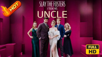 Slay to Fosters: I Took His Uncle | Full Movie HD - Romantic Hidden Feelings Hidden Identity Secret Love Triangle Fated Lovers Taboo Love After Divorce Love at First Sight Reunion as Strangers Competition Misunderstanding Secret Reveal Identity Reveal