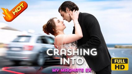 Crashing into My Magnate Ex | Full Movie HD - SweetRomance Love Drama ShortFilms Hot