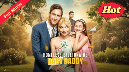 Homeless Billionaire Baby Daddy (Full & Detailed Movie)