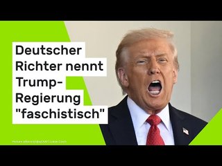 Donald Trump: Deutscher Richter nennt Trump-Regierung "faschistisch" - US-Botschaft reagiert scharf