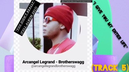 I Give You My Entier Life (Feat. Don Bf) by Arcangel Legrand - Brotherswagg