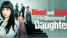 Blood and Bones of the Disowned Daughter - FULL MOVIES ENGLISH SUB