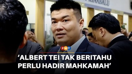 Albert Tei gagal serah dokumen ke mahkamah, beri alasan jumpa kawan di Sabah