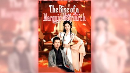 The Rise Of A Marquis Matriarch - Full Episodes