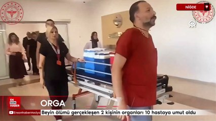 Niğde'de beyin ölümü gerçekleşen 2 kişinin organları 10 hastaya umut oldu