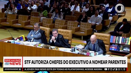STF autoriza chefes do Executivo nomear parentes para cargos políticos | BREAKING NEWS