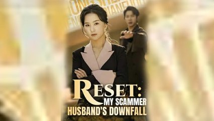Reset My Scammer Husband's Downfall Full Episode