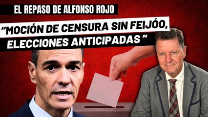 Alfonso Rojo: “Moción de censura sin Feijóo, elecciones anticipadas y patada en el culo a Sánchez”