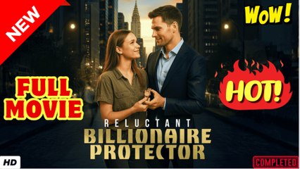 Reluctant Billionaire Protector Full Episodes