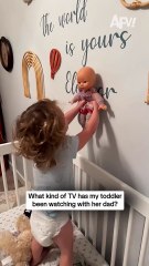 What kind of TV has my toddler been watching with her dad