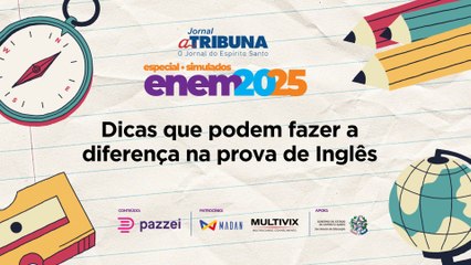 Dicas que podem fazer a diferença na prova de Inglês | A Tribuna no Enem 2025