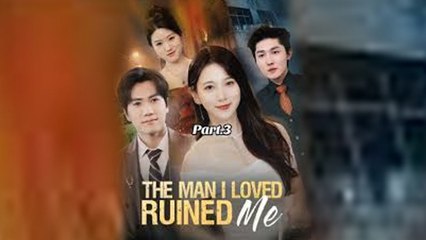 The Man I Loved Ruined Me Full Episode