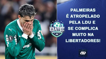 JÁ ERA? PALMEIRAS É AMASSADO PELA LDU E SE COMPLICA DEMAIS NA LIBERTADORES! | BATE-PRONTO
