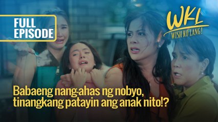 Babaeng nang-ahas ng nobyo, tinangkang patayin ang anak nito!? | Wish Ko Lang (Full Episode)